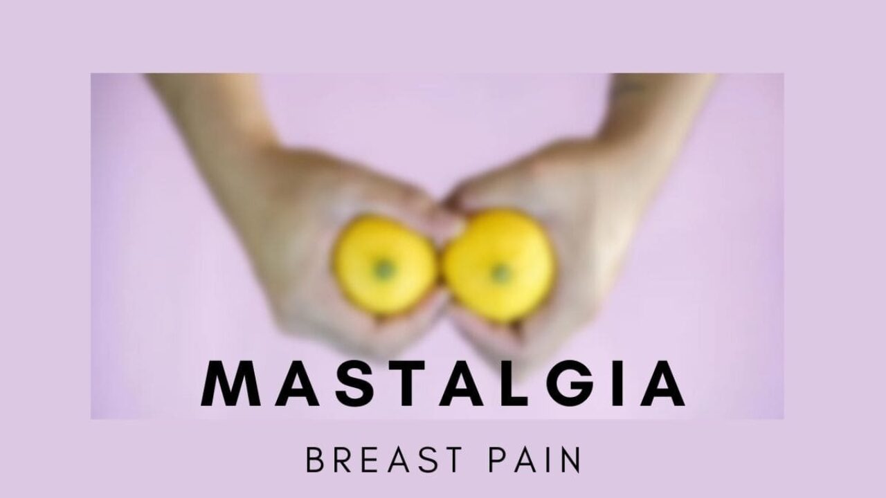 Breast Pain (Mastalgia): Assessing Breast Pain
